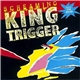 King Trigger - Screaming